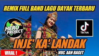 INJE' KA' LANDAK || REMIX FULL BAND LAGU DAYAK TERBARU || BY HERO PROJECT