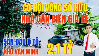 🏡 Sốc: Nhà 2 tầng gần biển giá rẻ chỉ 2.1 tỷ – Full nội thất, có sân đậu ô tô, cách biển vài phút!