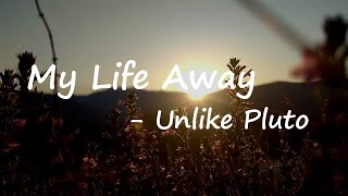 Unlike Pluto – My Life Away Lyrics