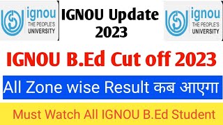 IGNOU B.Ed Cut off 2023 | IGNOU All Zone Wise Result 2023 | ignou b.ed cut off Declare 2023