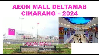 KELILING AEON MALL DELTAMAS CIKARANG - 2024 #aeon #cikarang #deltamas