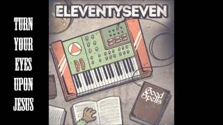 Eleventyseven - Turn Your Eyes Upon Jesus + LYRICS