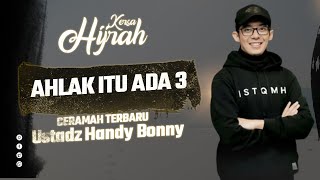 KAJIAN USTADZ HANDY BONNY TERBARU SERU -  AHLAK ITU ADA TIGA