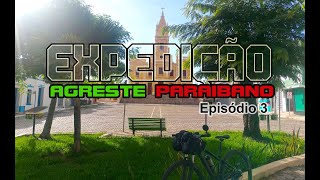 Expedição Agreste Paraibano (Episódio 3)