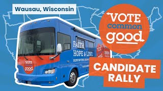 Vote Common Good Candidate Rally - Wausau, Wisconsin