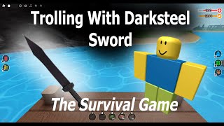 Trolling With DARKSTEEL SWORD | The Survival Game (Roblox)