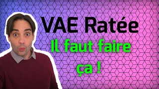 VAE : DC non validé voila ce qu'il faut faire!