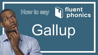 How to pronounce the word Gallup | With definition & example sentence