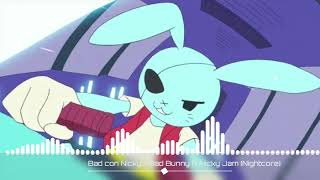 Bad Con Nicky - Bad Bunny ft Nicky Jam (Nightcore)