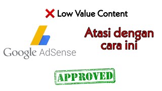 Cara Mengatasi Low Value Content | Tips Blog Diterima Adsense