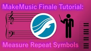 MakeMusic Finale Tutorial: Measure Repeat Symbols