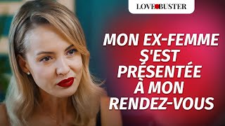 Mon Ex-femme S'est Présentée À Mon Rendez-vous | @LoveBusterFrance