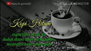 Story wa || Kopi Hitam || mancik gurun02