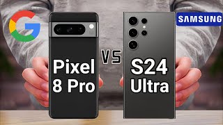 Google Pixel 8 Pro vs Samsung Galaxy S24 Ultra 5G Comparison