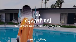 Sia - Champion (feat. Jimmy Jolliff, Kaliii & Tierra Whack) (Male Version)