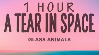 Glass Animals - A Tear In Space (Airlock) | 1 hour lyrics