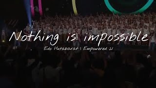 Nothing Is Impossible | Edo Hutabarat | Empowered21 Asia