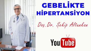 Gebelikte Hipertansiyon / Doç.Dr. Şekip Altunkan / 9.Bölüm /4K