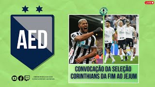 AED #85 - SELEÇÃO CONVOCADA, BOTAFOGO LÍDER E CORINTHIANS VENCE | Programa que dá voz ao Torcedor ⚽