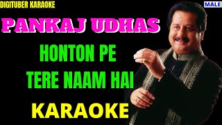 HONTON PE TERA NAAM HAI DigituberKaraoke PankajUdhas HindiKaraoke