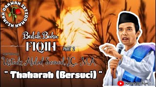 Bedah Buku Fiqih " Thaharah ( Bersuci ) " - Ustadz. Abdul Somad, LC,. MA || Part 2