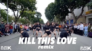 [STREET PERF | 1TAKE] BLACKPINK - KILL THIS LOVE DANCE COVER by BLACKCHUCK | Castle J Remix MCNDver.