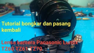 Tutorial bongkar dan pasang lensa kamera Panasonic Lumix TZ60 TZ61 TZ70.