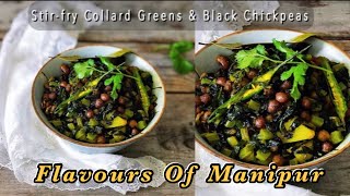 Collard Greens with Black Chickpeas Stir fry | Kobi mana Chana Kanghau | Veg Stir Fry | Easy Recipe