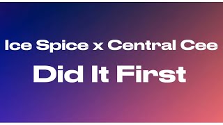 Ice Spice - Did it First ft. Central Cee (Lyrics)