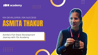 Asmita Shares Her Experience with The 10x Academy | Full-Stack Development Program | Success Story