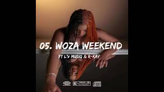 05. Woza Weekend Feat. L’V MusiQ, R-Kay.prod by L’V MusiQ