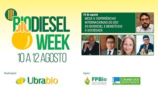 III Biodiesel Week – Mesa 2: Experiências internacionais de uso do biodiesel benefícios à sociedade