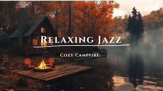 Serene Autumn Cabin Escape 🍁🏡 Misty Lake & Cozy Campfire with Relaxing Jazz 🎶🔥