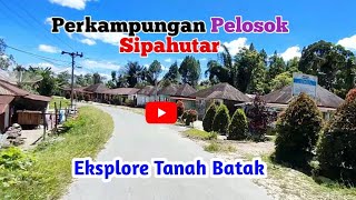 🔴 Perkampungan Pelosok Sipahutar, Desa Sabungan Nihuta lll sampai Desa Tapian Nauli ll ..‼️