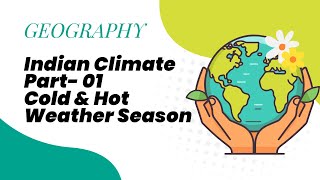 Indian Climate | Part- 01 (Cold & Hot Weather Season) | Geography | UPSC