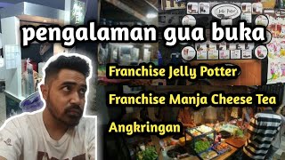 Sharing Pengalaman gue buka FRANCHISE JELLY POTTER, FRANCHISE MANJA CHEESE TEA dan ANGKRINGAN