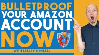 Say Goodbye to Suspensions: How to Bulletproof Your Amazon Account Now with Lesley Hensell