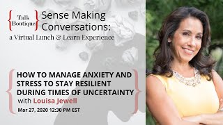 Louisa Jewell | Sense Making Conversations: How to Manage Anxiety and Stress in Uncertain Times