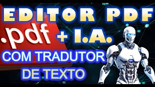 EDITOR PDF com INTELIGÊNCIA ARTIFICIAL GRÁTIS-EDITOR PDF com TRADUTOR de Texto @traduzindocomputador