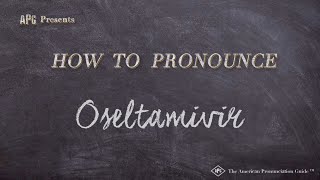 How to Pronounce Oseltamivir (Real Life Examples!)