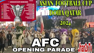 AFC ASIAN CUP | DOHA QATAR 2024 | OPENING PARADE | LUSAIL BOULEVARD | JHAN2XTV