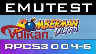 EMUTEST | RPCS3 0.0.4-6123 VULKAN | Bomberman Ultra | Playable