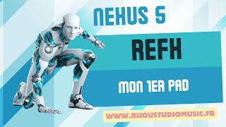 Nexus reFX Gratuit Les clés de la composition Nexus 5 Refx Le sound design Mon 1er PAD