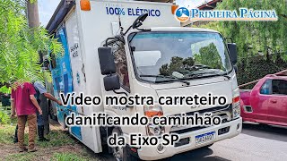 Vídeo mostra carreteiro danificando caminhão da Eixo SP