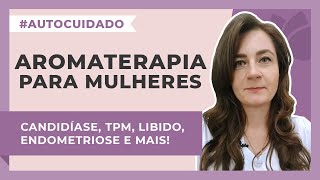 Aromaterapia para mulheres