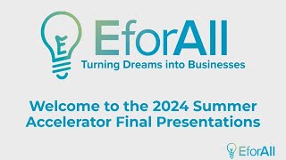 EforAll Summer Accelerator Final Presentations 10/9/2024