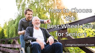 How to Choose the Best Wheelchair for Seniors