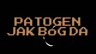 PATOGEN -  JAK BÓG DA