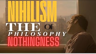 Nihilism  "The Philosophy of Nothingness"#nothingness # Nihilism