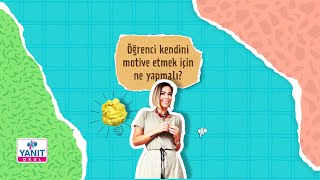 Öğrenci kendini motive etmek için ne yapmalı? | Eğitim Psikolojisi